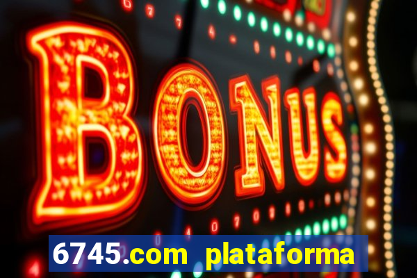 6745.com plataforma de jogos